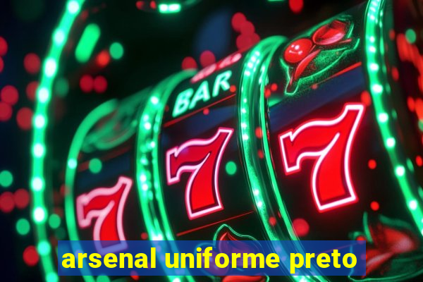 arsenal uniforme preto